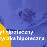 Pożyczka hipoteczna – co to jest, jak działa i czy warto z niej skorzystać?