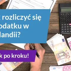 Jak rozliczyć podatek z Holandii samemu i uniknąć błędów?