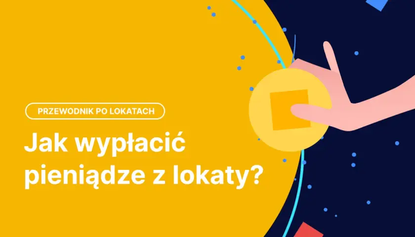 Jak wypłacić pieniądze z lokaty bez strat i opłat za przedterminowe zerwanie
