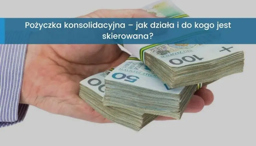 Co to jest pożyczka konsolidacyjna? Definicja, korzyści i potencjalne wady