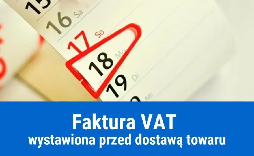 Czy wystawienie faktury przed dostawą towaru jest legalne? Sprawdź przepisy i konsekwencje